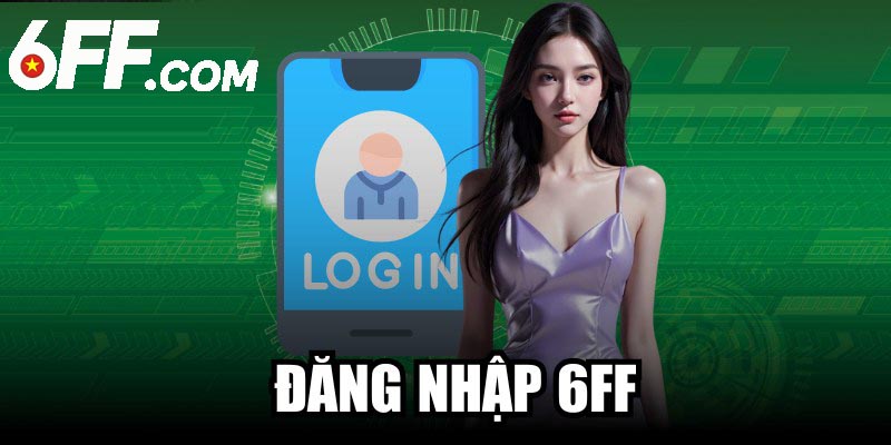 Đăng nhập 6FF - Hướng Dẫn Chi Tiết và Khám Phá Thế Giới Game Đỉnh Cao - Betpioneer
